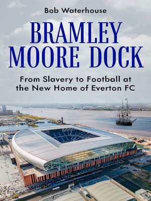 cover image of Bramley Moore Dock